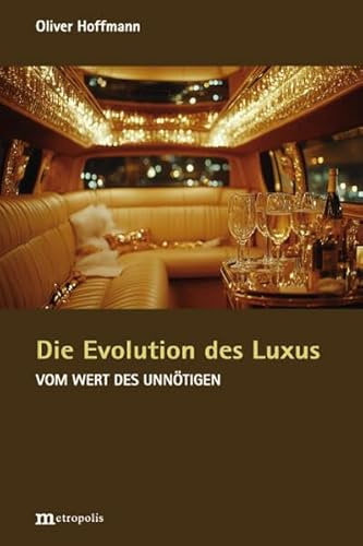 Die Evolution des Luxus: Der Wert des Unnötigen