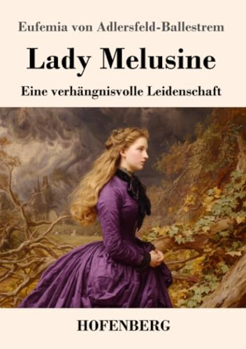 Lady Melusine: Eine verhängnisvolle Leidenschaft