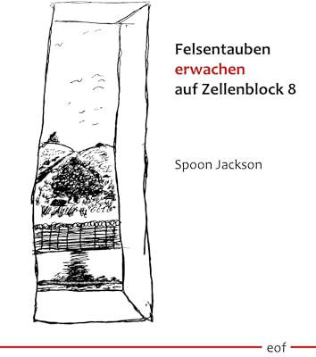 Felsentauben erwachen auf Zellenblock 8: Gedichte und Prosa: übersetzt von Rainer Komers (edition offenes feld)