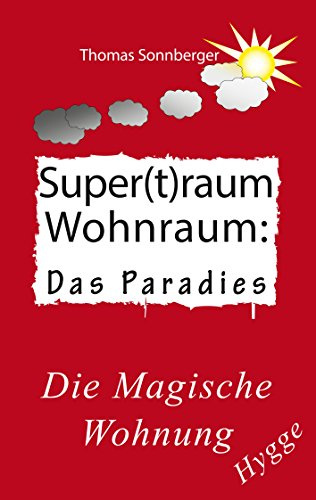 Hygge, Superraum Wohntraum: Die magische Wohnung, Glück für Fortgeschrittene (Emotionen/ Biomedizin)