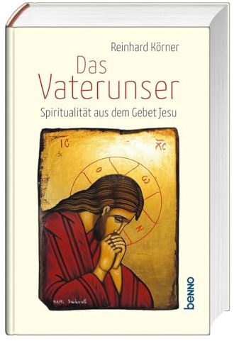 Das Vaterunser: Spiritualität aus dem Gebet Jesu