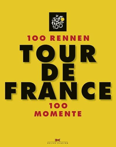 Tour de France: 100 Rennen - 100 Momente