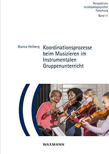 Koordinationsprozesse beim Musizieren im Instrumentalen Gruppenunterricht: Dissertationsschrift (Perspektiven musikpädagogischer Forschung)
