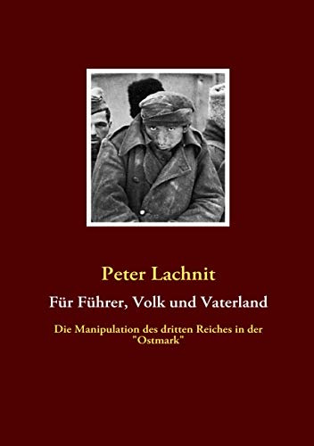 Für Führer, Volk und Vaterland: Die Manipulation des dritten Reiches in der