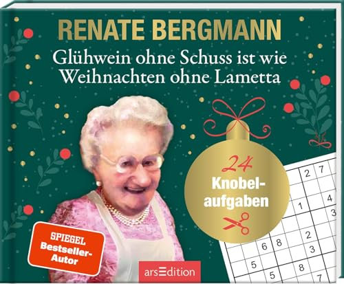 Glühwein ohne Schuss ist wie Weihnachten ohne Lametta: 24 Knobelaufgaben | Renate-Bergmann-Adventskalender mit Rätseln & Seiten zum Aufschneiden