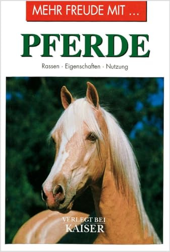 Mehr Freude mit … Pferde: Rassen • Eigenschaften • Nutzung