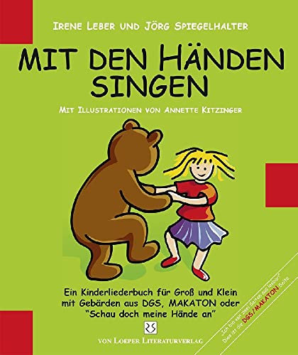 Mit den Händen singen: Ein Kinderliederbuch für Groß und Klein mit Gebärden aus DGS, MAKATON oder Schau doch meine Hände an