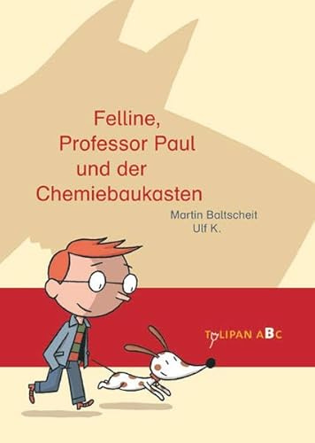 Felline, Professor Paul und der Chemiebaukasten. Tulipan ABC: Ausgezeichnet mit dem Kinderbuchpreis des Landes Nordrhein-Westfalen 2009