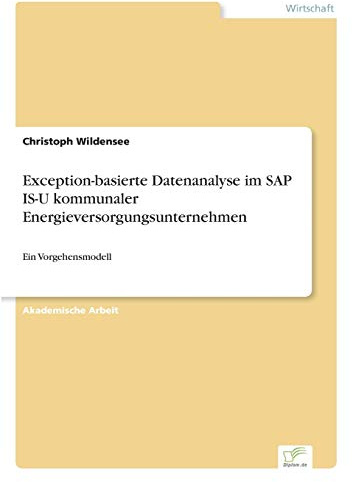 Exception-basierte Datenanalyse im SAP IS-U kommunaler Energieversorgungsunternehmen: Ein Vorgehensmodell