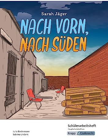 Nach vorn, nach Süden – Sarah Jäger – Schülerarbeitsheft – Hauptschule: Interpretationshilfe, Lernmittel, Heft (Sekundarstufe I: Literatur im Unterricht)