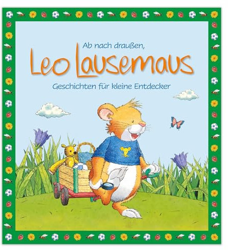 Ab nach draußen, Leo Lausemaus. Geschichten für kleine Entdecker: Kinderbuch zum Vorlesen - Eine Kindergeschichte für Kinder ab 3 Jahren