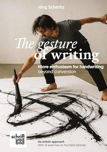 The gesture of handwriting - more enthusiasm for handwriting beyond convention: A creative book with 14 short YouTube exercises