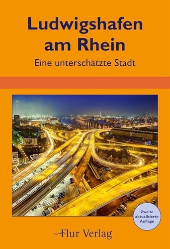 Ludwigshafen am Rhein: Eine unterschätzte Stadt
