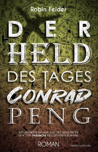 Der Held des Tages Conrad Peng: Aktualisierte Neuauflage des 2012 unter dem Titel 'Paranoia' erschienenen Romans