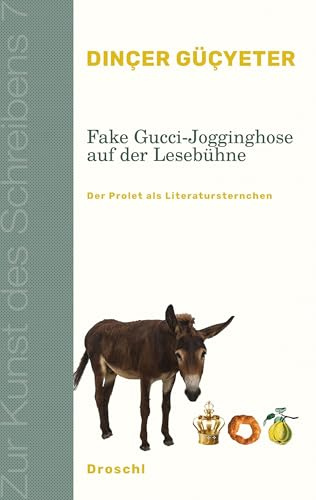Fake Gucci-Jogginghose auf der Lesebühne: Der Prolet als Literatursternchen (Zur Kunst des Schreibens: Hg. v. Franz-Nabl-Institut für ... für Germanistik der Universität Graz)