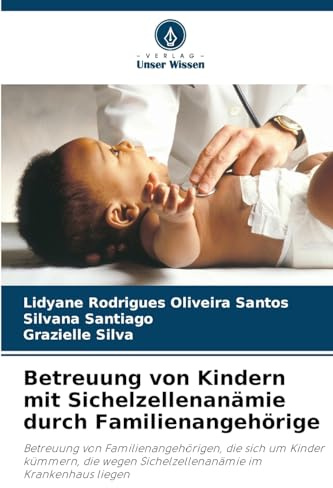 Betreuung von Kindern mit Sichelzellenanämie durch Familienangehörige: Betreuung von Familienangehörigen, die sich um Kinder kümmern, die wegen Sichelzellenanämie im Krankenhaus liegen