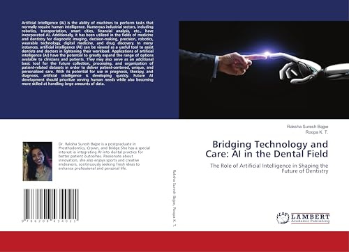 Bridging Technology and Care: AI in the Dental Field: The Role of Artificial Intelligence in Shaping the Future of Dentistry