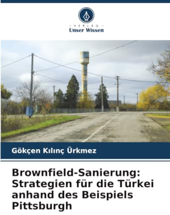 Brownfield-Sanierung: Strategien für die Türkei anhand des Beispiels Pittsburgh