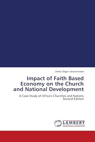 Impact of Faith Based Economy on the Church and National Development: A Case Study of Africa's Churches and Nations Second Edition