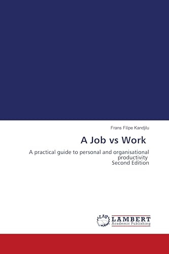 A Job vs Work: A practical guide to personal and organisational productivity Second Edition