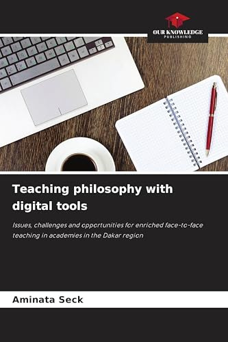 Teaching philosophy with digital tools: Issues, challenges and opportunities for enriched face-to-face teaching in academies in the Dakar region