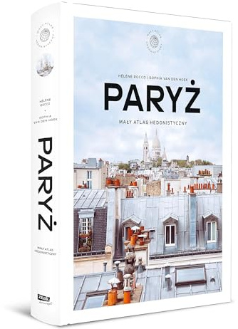 Paryż.: Mały atlas hedonistyczny