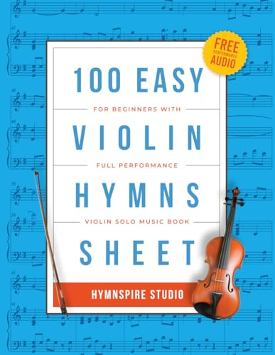 HYMNSPIRE 100 Easy Violin Hymns for Beginners: Violin Solo Sheet Music Book with FREE Performance Audio Tracks (Christian Hymns Sheet Music Collection)