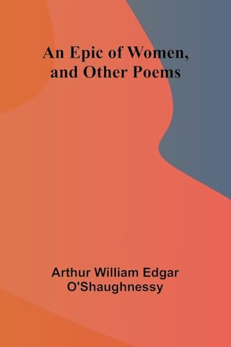 An Epic Of Women, And Other Poems