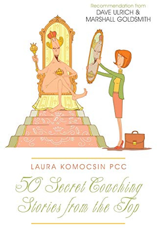 Laura Komocsin PCC: 50 Secret Coaching Stories from the Top