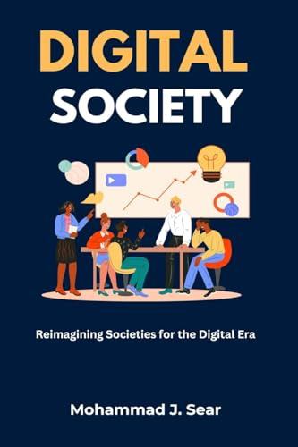 Digital Society: Reimagining Society for the Digital Era