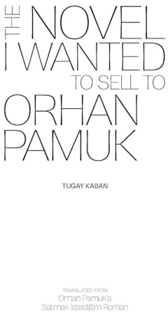 The Novel I Wanted to Sell to Orhan Pamuk