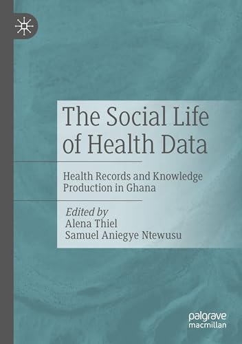 The Social Life of Health Data: Health Records and Knowledge Production in Ghana