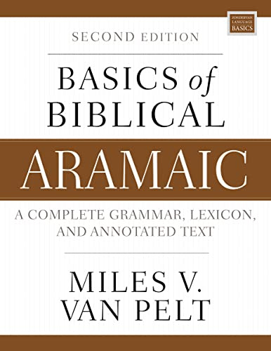 Basics of Biblical Aramaic, Second Edition: Complete Grammar, Lexicon, and Annotated Text (Zondervan Language Basics Series)