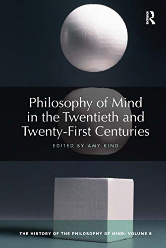 Philosophy of Mind in the Twentieth and Twenty-First Centuries: The History of the Philosophy of Mind, Volume 6 (History of the Philosophy of Mind, 6, Band 6)