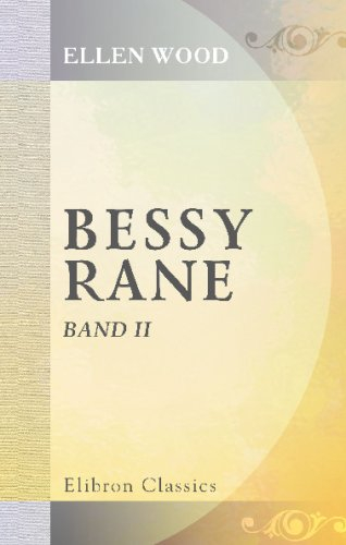 Bessy Rane: Roman von Mrs. Henry Wood. Aus dem Englischen. Autorisirte Ausgabe. Band 2