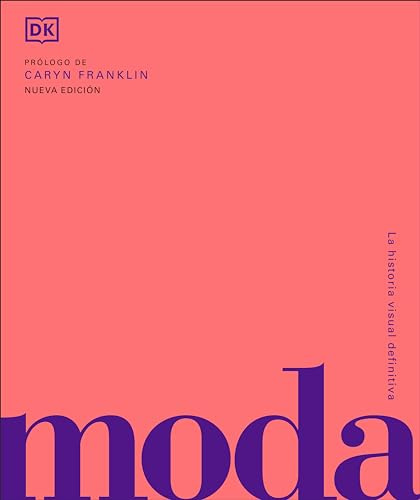Moda (Fashion): La Historia Visual Definitva (DK Definitive Cultural Histories)