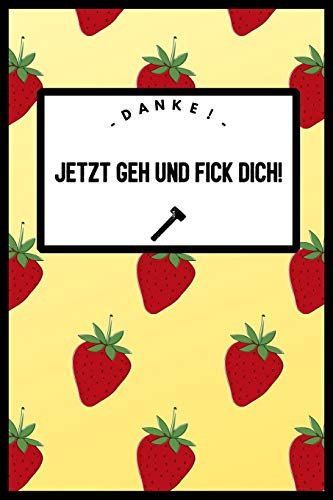 DANKE, JETZT GEH UND FICK DICH!: A5 Kalender 52 Wochen | Geschenk für Erwachsene | Planer | Tagebuch | Journal | Notizbuch | Stressabbau
