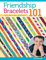 Friendship Bracelets 101: Fun to Make, Fun to Wear, Fun to Share: Fun to Make, Wear, and Share! (Design Originals)