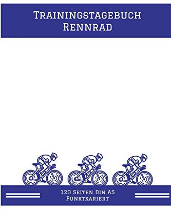 Trainingstagebuch Rennrad: Rennradfahrer Trainingstagebuch - Trainingsbuch zum festhalten des Trainingsfortschritts – Radsportler Notizbuch 120 Seiten ... Perfekte Logbuch für dein für dein Training
