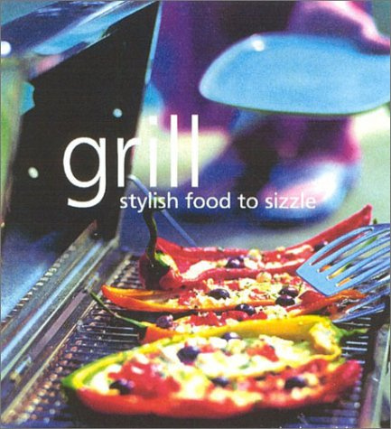 Grill: Stylish Food to Sizzle