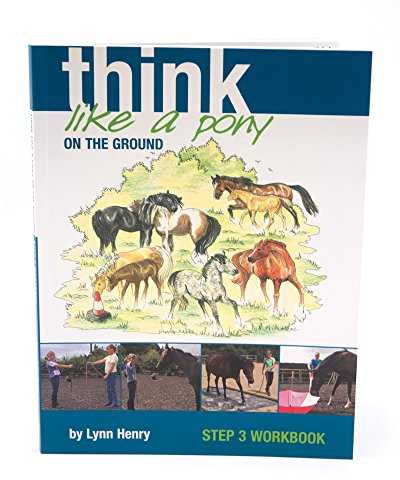 Think Like a Pony on the Ground: Step 3 Workbook