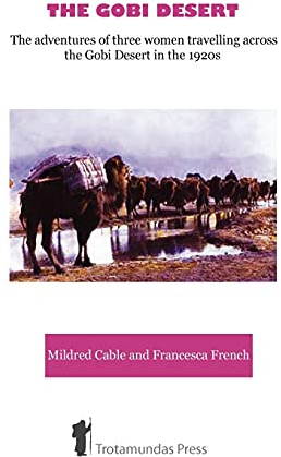 The Gobi Desert - The Adventures of Three Women Travelling Across the Gobi Desert in the 1920s