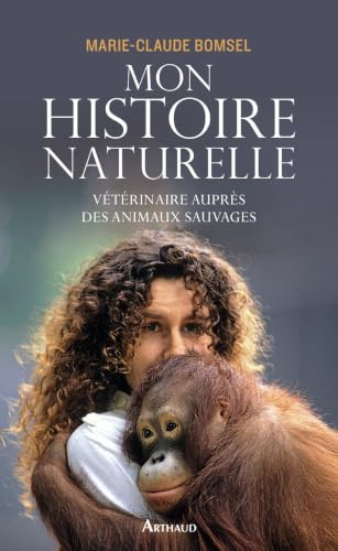 Mon histoire naturelle: Vétérinaire auprès des animaux sauvages