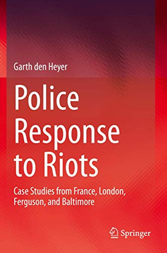 Police Response to Riots: Case Studies from France, London, Ferguson, and Baltimore