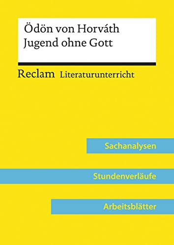 Ödön von Horváth: Jugend ohne Gott (Lehrerband) | Mit Downloadpaket (Unterrichtsmaterialien): Reclam Literaturunterricht: Sachanalysen, Stundenverläufe, Arbeitsblätter
