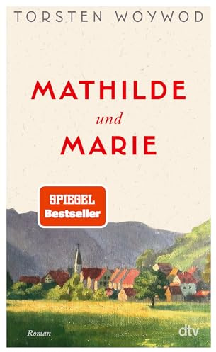 Mathilde und Marie: Roman | Eine Liebeserklärung an den Zauber des Lesens und eine Rückbesinnung auf das, was wir im Leben wirklich brauchen