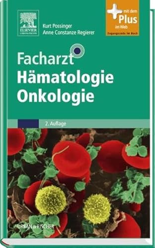 Facharzt Hämatologie Onkologie: mit Zugang zum Elsevier-Portal: Mit dem Plus im Web. Zugangscode im Buch. Inklusive 6 Monate Doctor consult