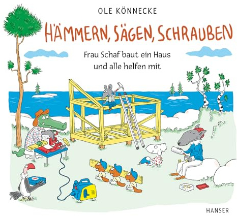 Hämmern, sägen, schrauben: Frau Schaf baut ein Haus, und alle helfen mit
