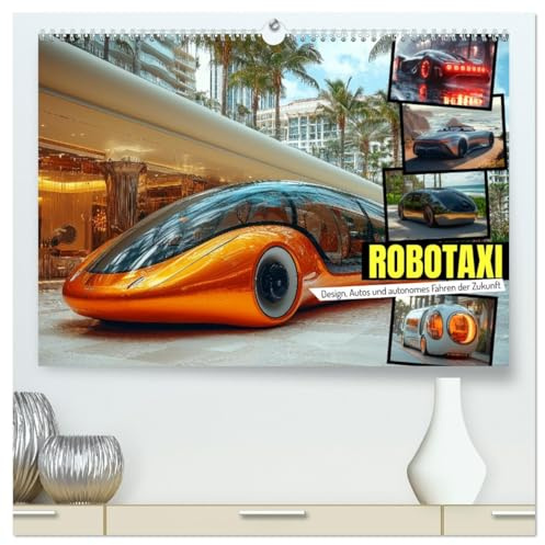 Robotaxi - Design, Autos und autonomes Fahren der Zukunft (hochwertiger Premium Wandkalender 2026 DIN A2 quer), Kunstdruck in Hochglanz: Autokalender ... und Technikfreunde. (CALVENDO Technologie)