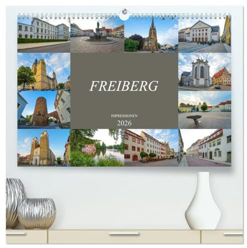 Freiberg Impressionen (hochwertiger Premium Wandkalender 2026 DIN A2 quer), Kunstdruck in Hochglanz: Zu Gast in der alten Bergbaustadt Freiberg (CALVENDO Orte)